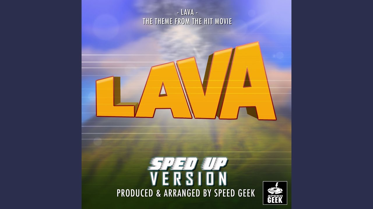 Lava (From "Lava") (Sped-Up Version)