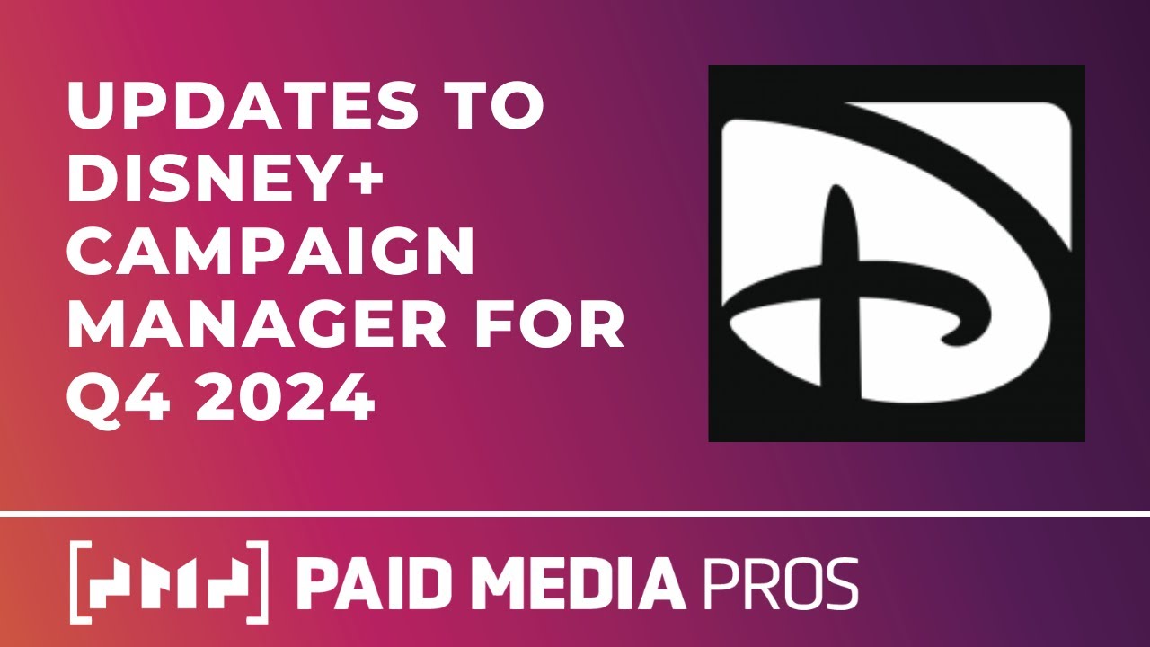 Disney Campaign Manager Updates: Q4 2024