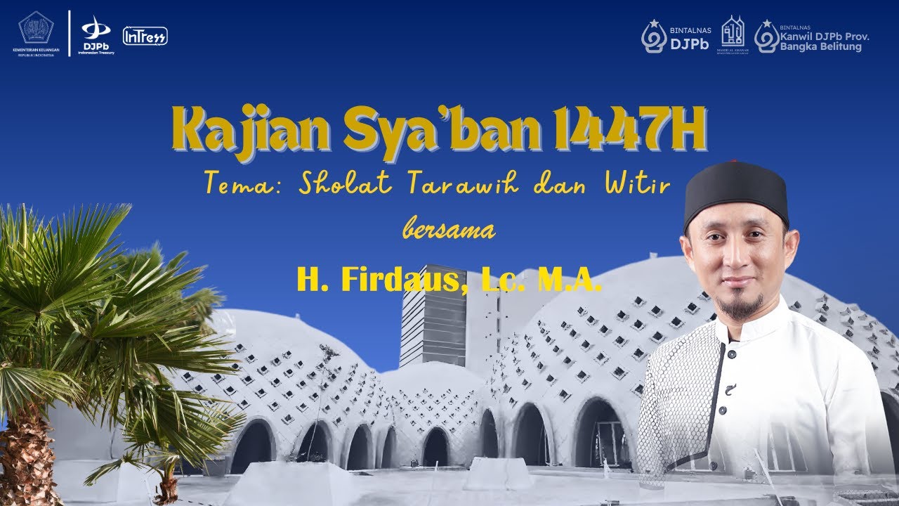 Kajian Sya'ban 1447H - Bersama Ustadz H. Firdaus, Lc. M.A. | Kanwil Babel | Shalat Tarawih dan Witr