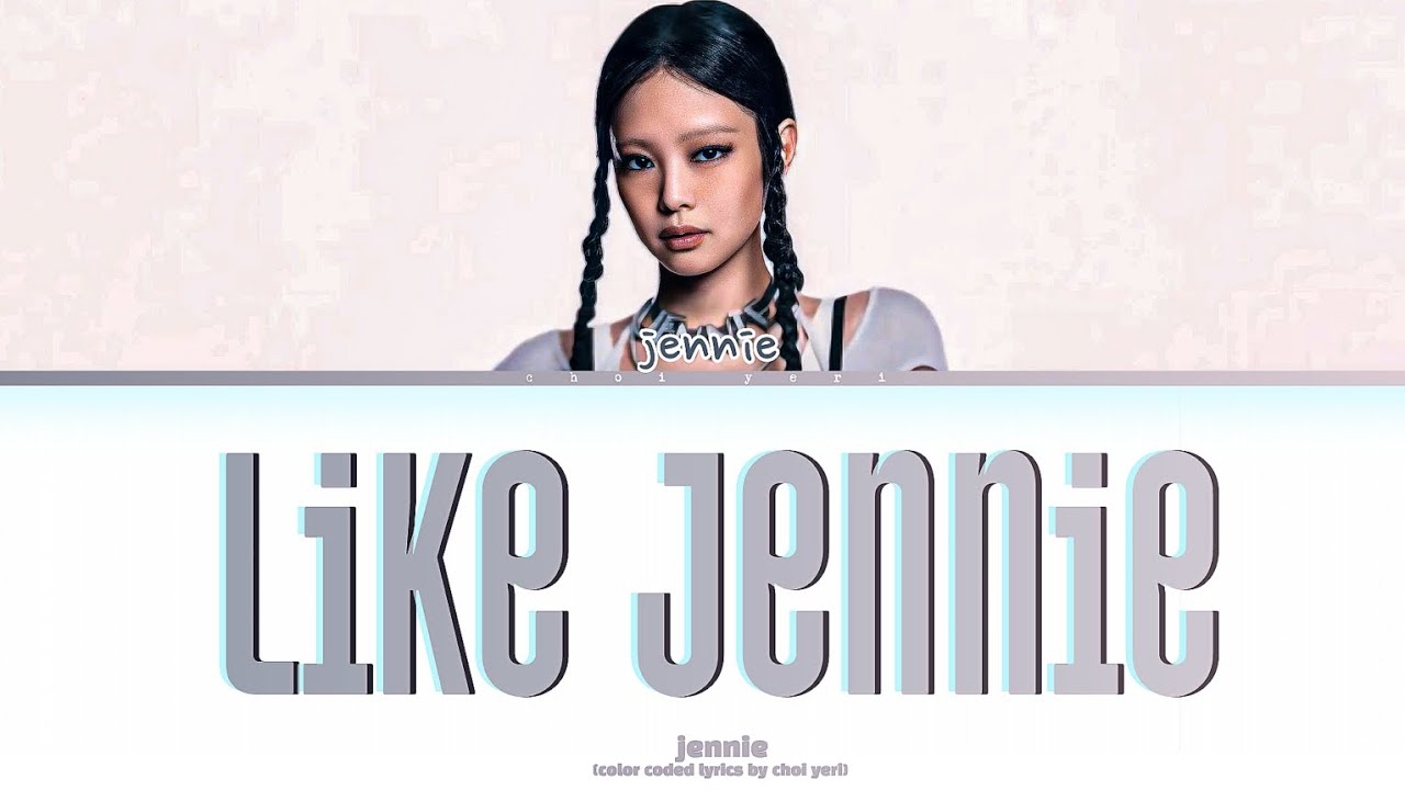 JENNIE - Like Jennie مترجمه + النطق #colorcodedlyrics #blackpink #kpop #jennie #likejennie