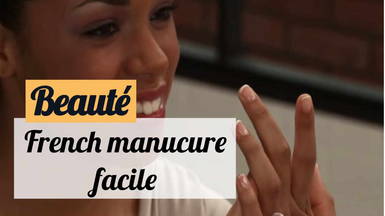 Comment faire sa french manucure facilement ? - Tuto beaut&eacute;