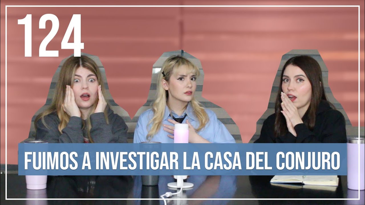 Fuimos a investigar la casa del Conjuro | EP. 124