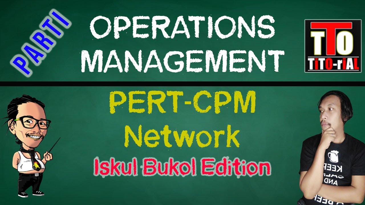 PERT/CPM Network Operations Management Tagalog Iskul Bukol edition Part I