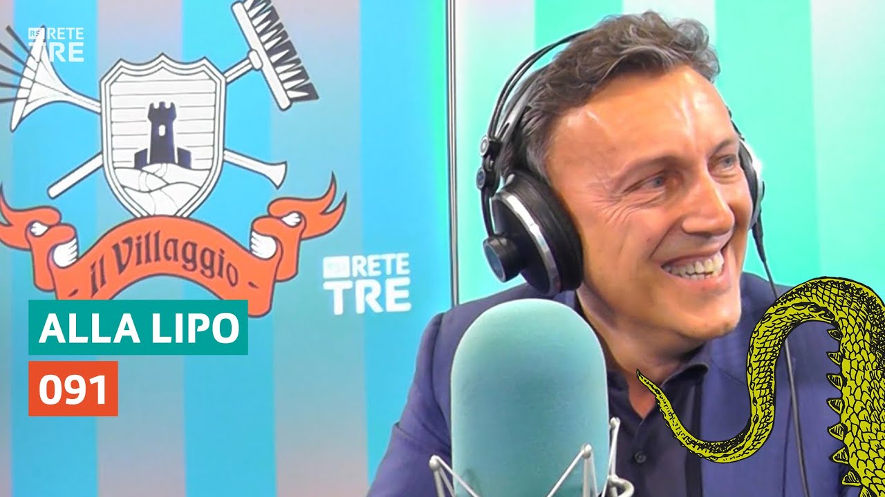 Alla Lipo - 091 | Il Villaggio di Rete Tre
