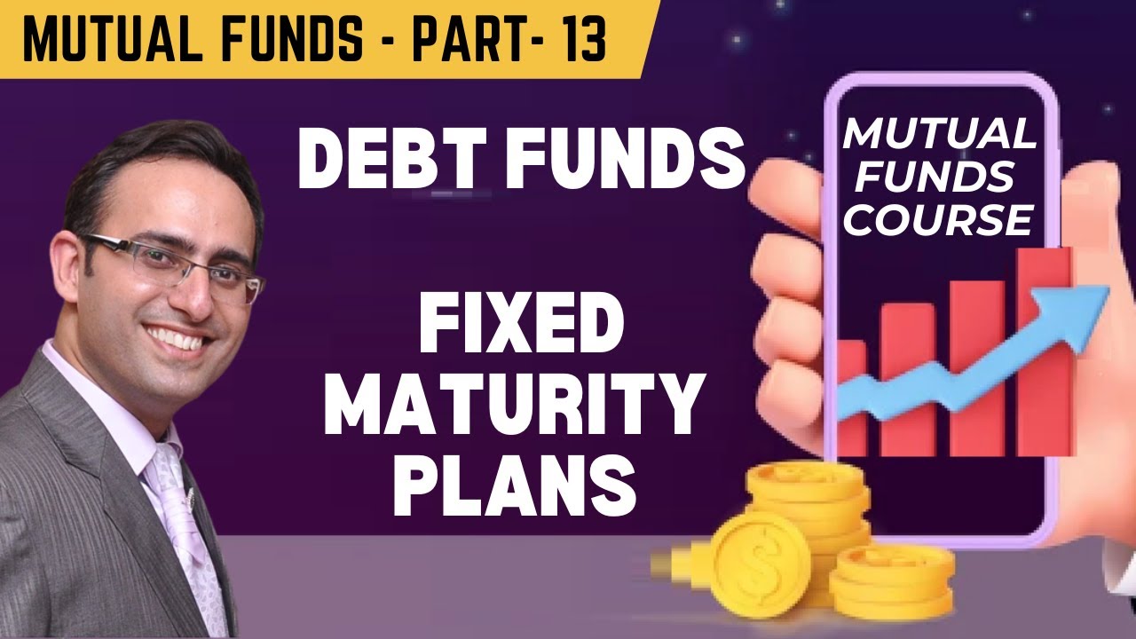 Mutual Funds-13 Debt Funds - Fixed Maturity Plans Mutual Funds