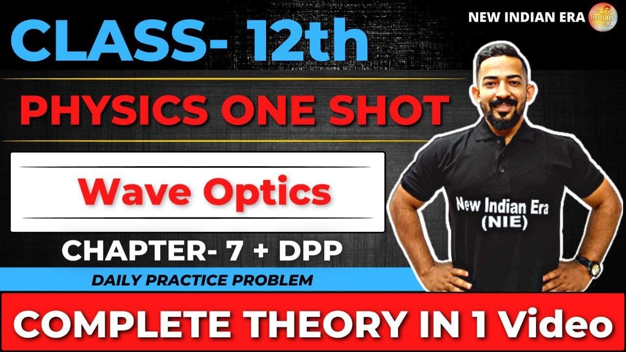 One shot + DPP | 7 Wave Optics Physics class 12 | Complete CHAPTER 7 New indian era #nie