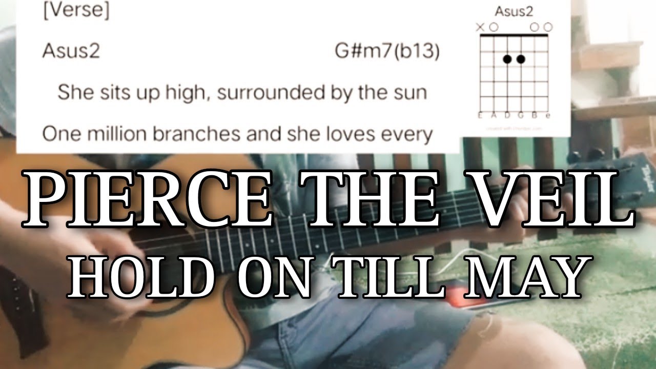 Hold on till May - Pierce The Veil chords (Acoustic Version) easy chord with lyrics.