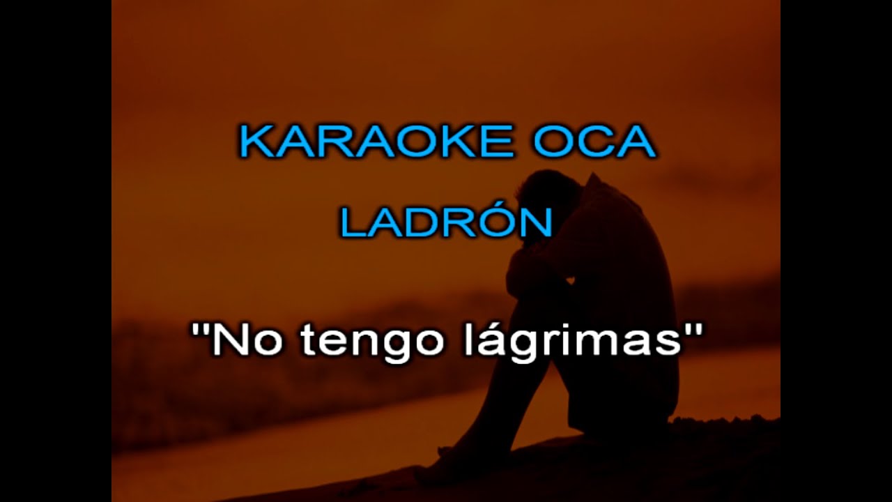 Karaoke Ladron   No tengo lagrimas