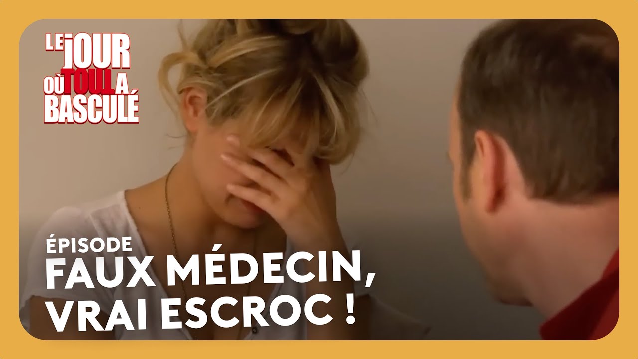 Faux médecin, vrai escroc ! - Le jour où tout a basculé