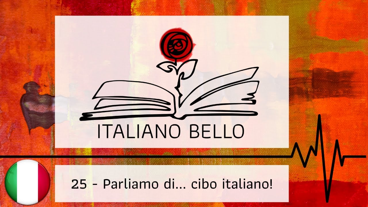 [Italiano Bello Podcast] 25 - Cibo italiano!