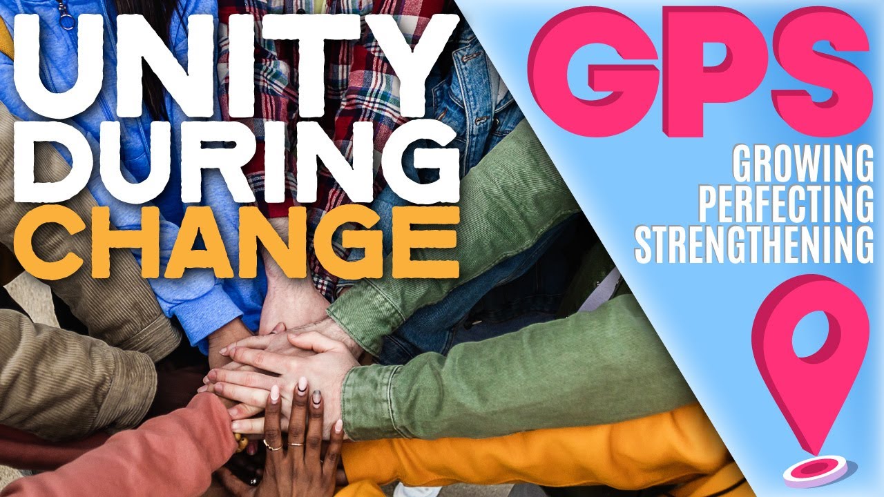 GPS: Unity During Change