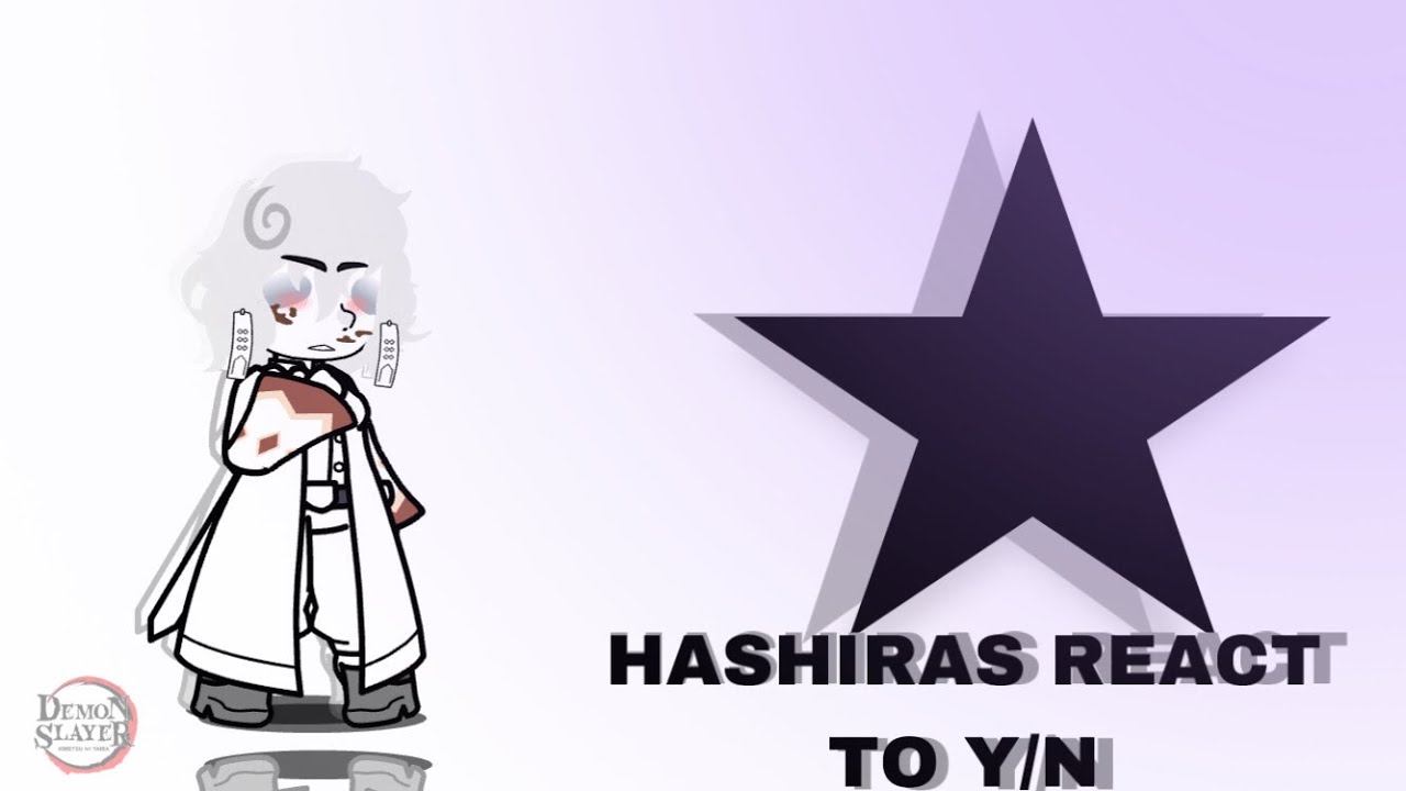 Hashiras react to y/n || It took me 134423 years to do this