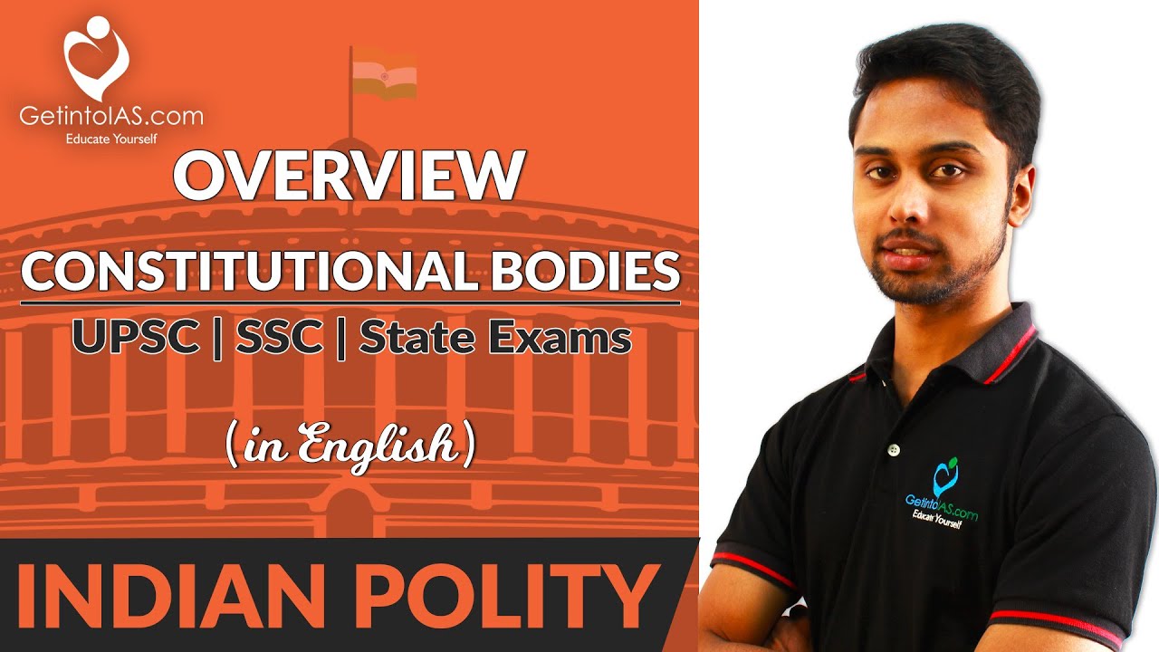 Constitutional Bodies - Overview | Indian Polity | In English | UPSC | GetintoIAS