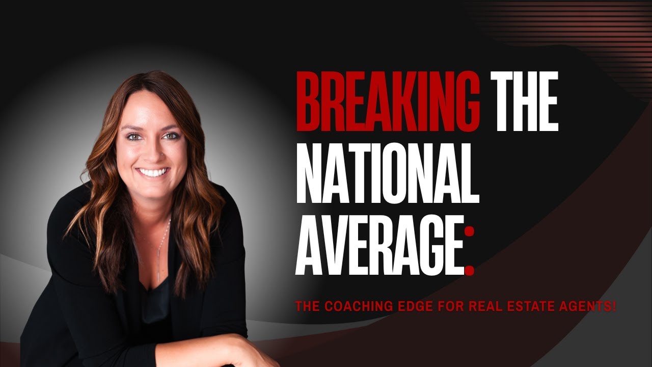 Breaking the National Average: The Coaching Edge for Real Estate Agents!