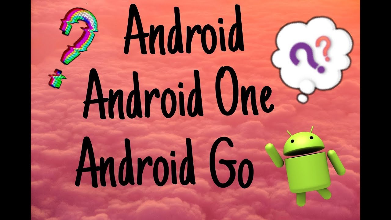 Diferencias entre Android, Android One y Android Go, ¿Qué es?