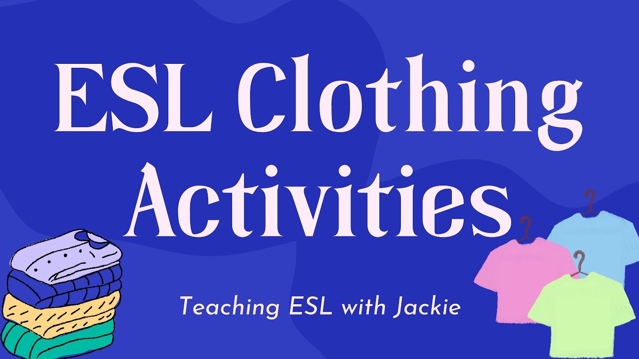 Top 5 ESL Clothing Activities | Clothing themed Games and Activities for TEFL Teachers