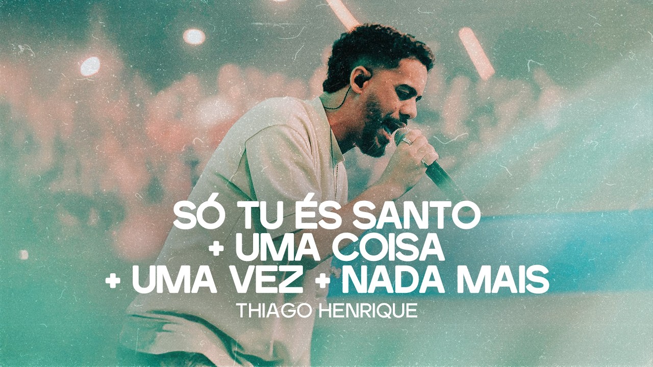 Só Tu És Santo + Uma Coisa + Uma Vez + Nada Mais | Thiago Henrique (Ao Vivo na Lagoinha Matriz)