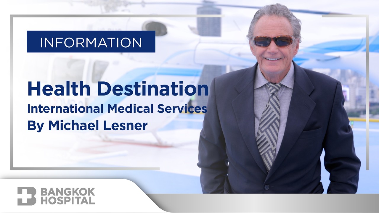 Bangkok Hospital - Health Destination of Choice for International Medical Services