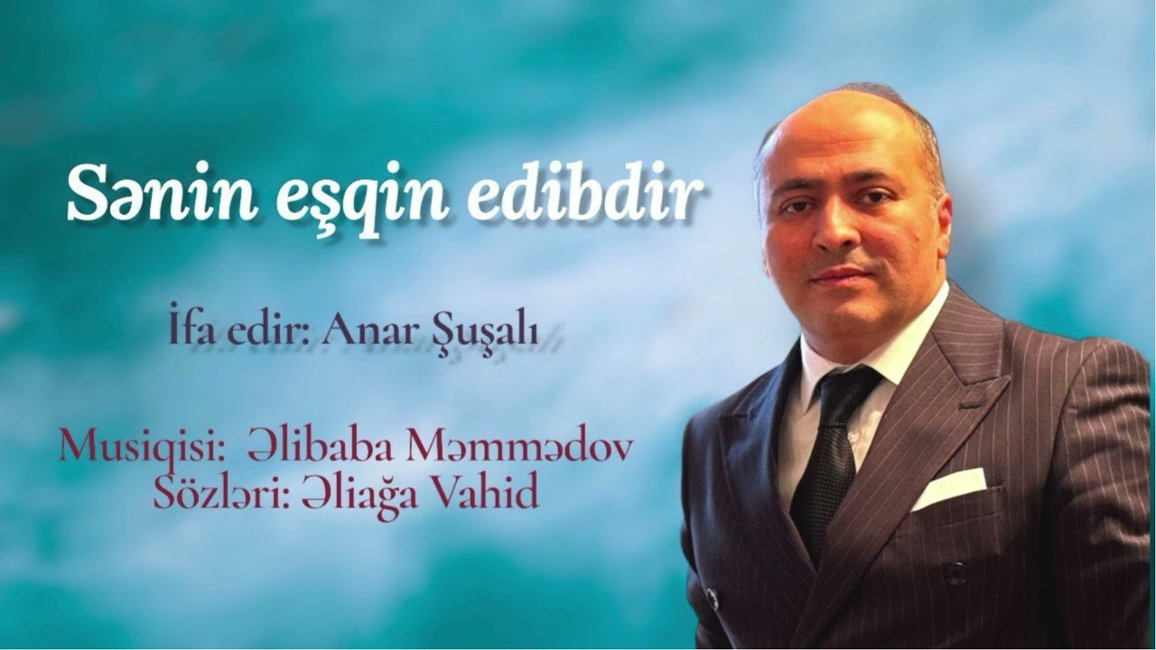 Anar Şuşalı - Sənin eşqin edibdir