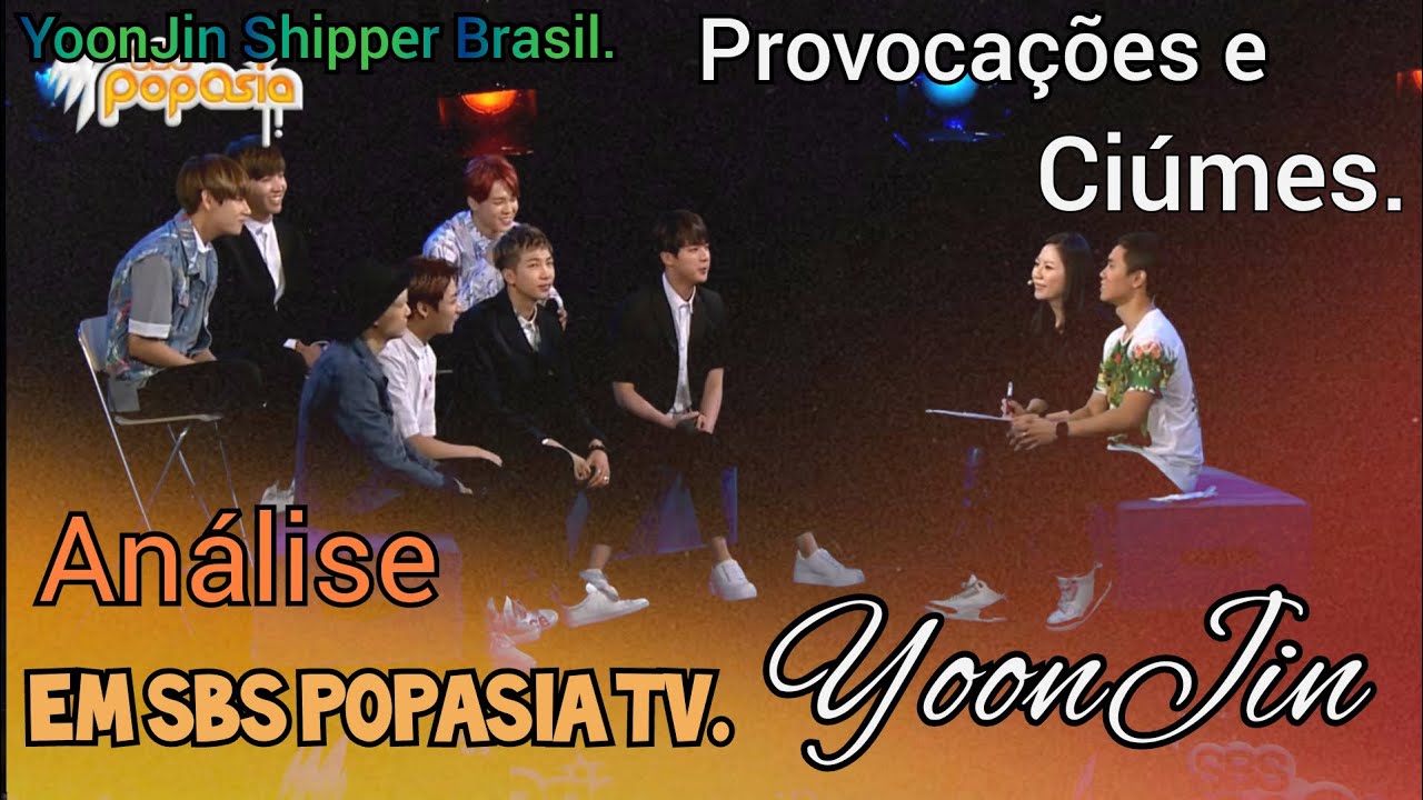[Análise YoonJin] Em SBS PopAsia TV. {Provocações e Ciúmes}.