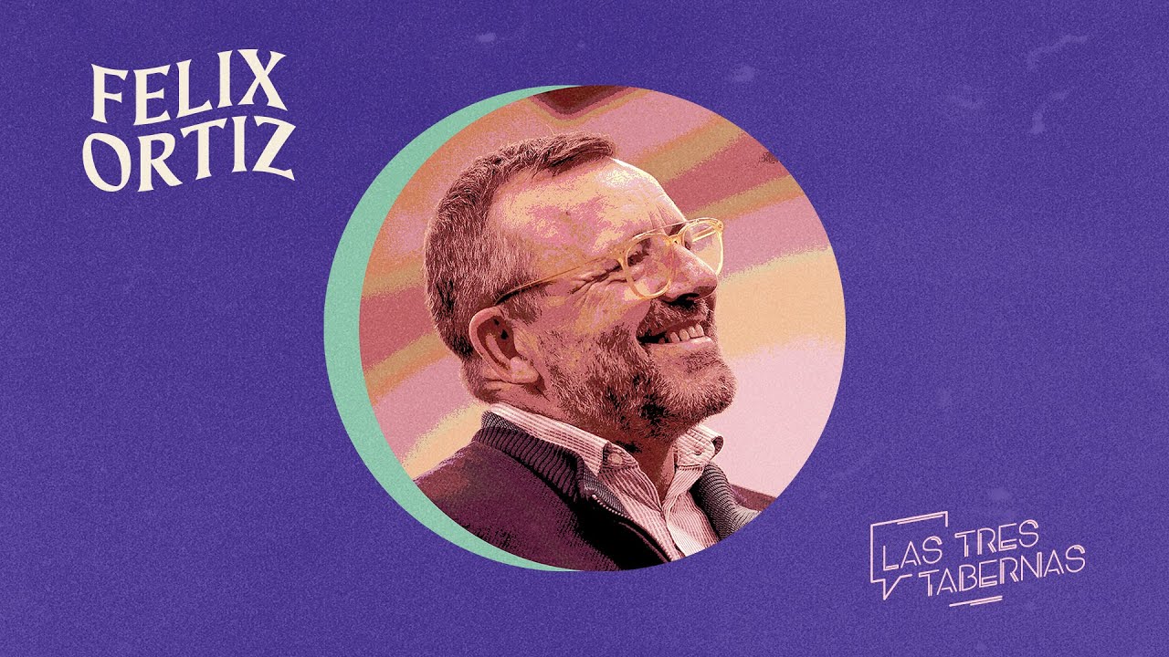 LAS TRES TABERNAS · Félix Ortiz 🎥🎙