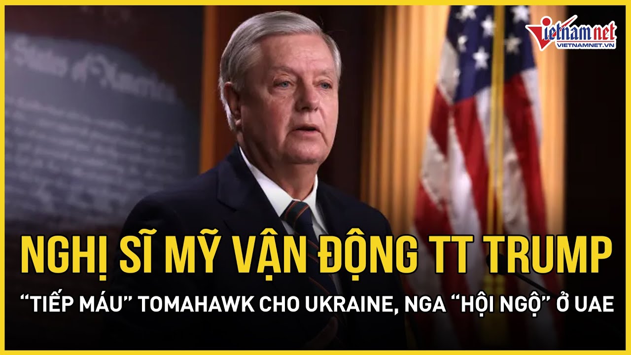 Nghị sĩ Mỹ vận động TT Trump “tiếp máu” Tomahawk cho Ukraine, phái đoàn Nga đã “hội ngộ” ở UAE