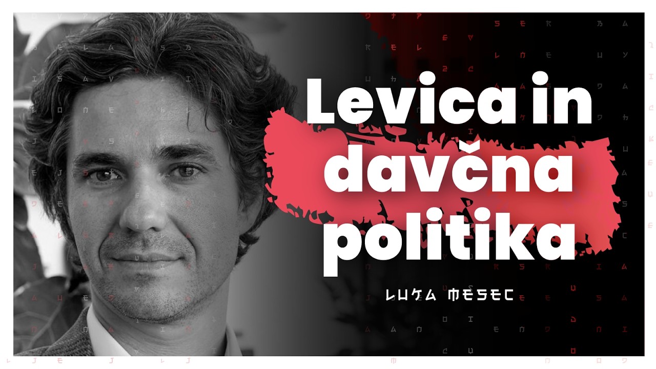 Levica, davki, kapitalizem in pravičnost (Luka Mesec) — AIDEA 177