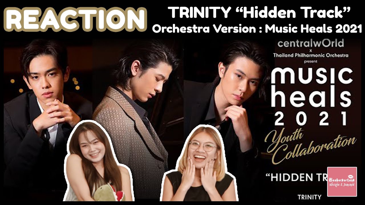 REACTION TRINITY “Hidden Track” Orchestra Version – Music Heals 2021 | เป็นอีกเวอร์ชั่นที่ดีมาก