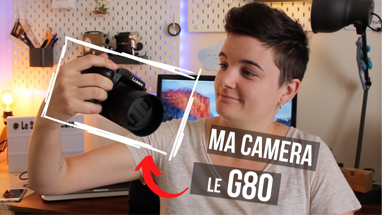 Ma CAMERA pour faire des VIDEOS (Présentation G80 + Mes réglages)