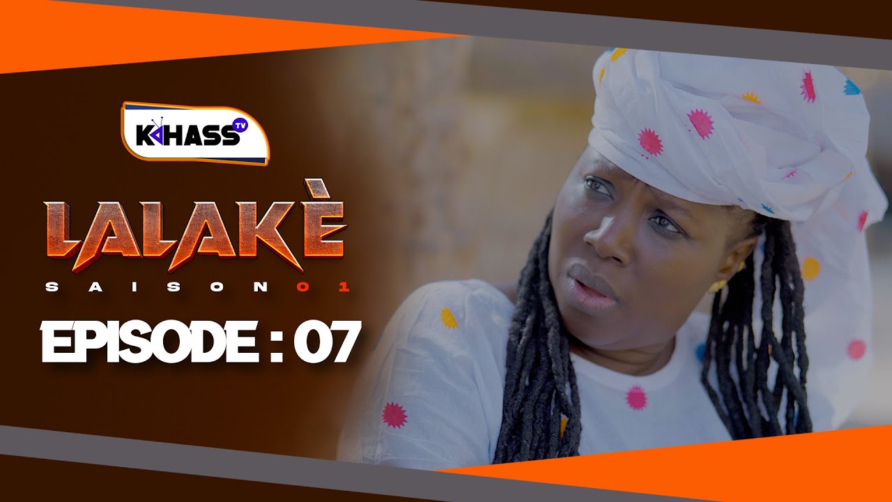 LALAKÉ - Saison 1 - Episode 7  **VOSTFR**