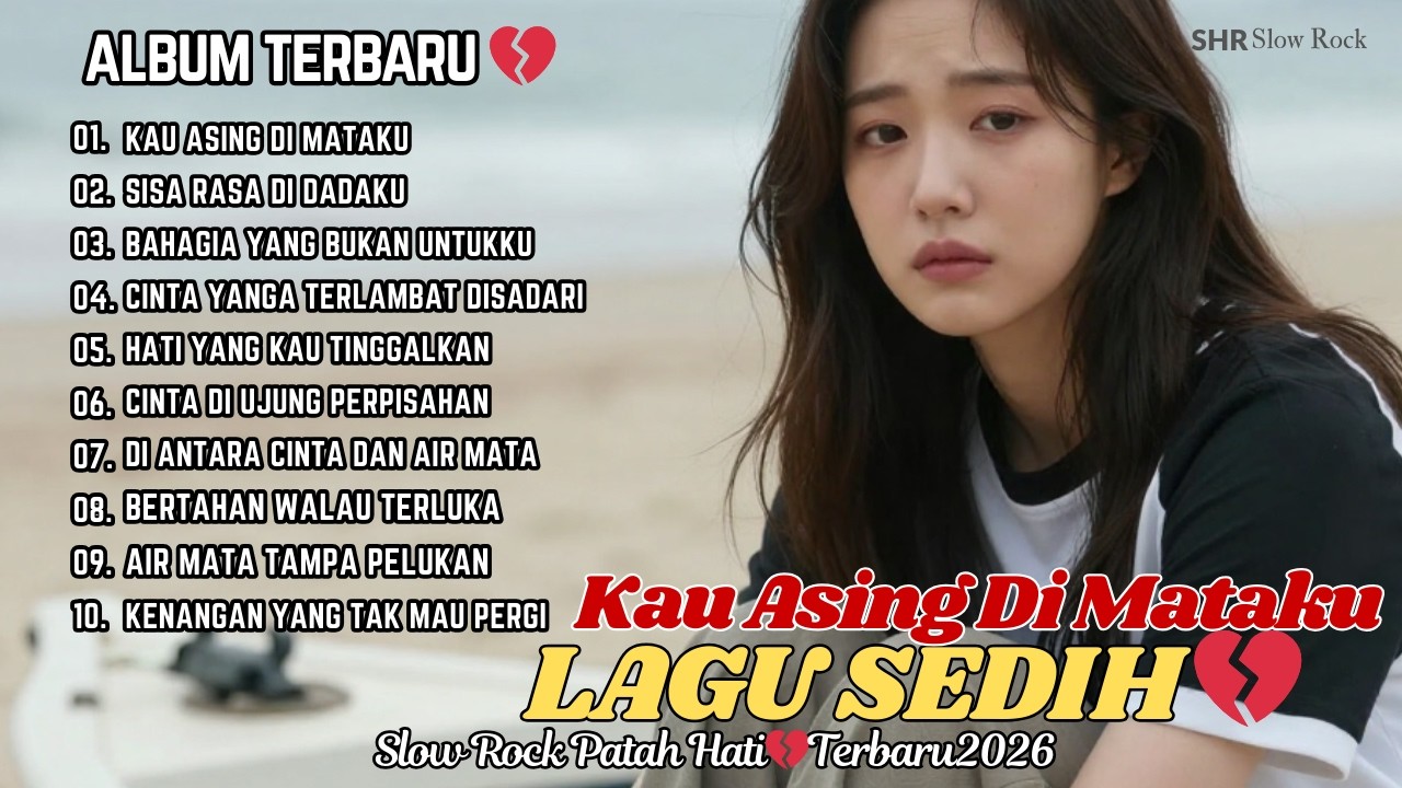 💔 KAU ASING DI MATAKU | SHR Slow Rock Paling Menyayat Hati – Lagu Galau Terbaru 2026
