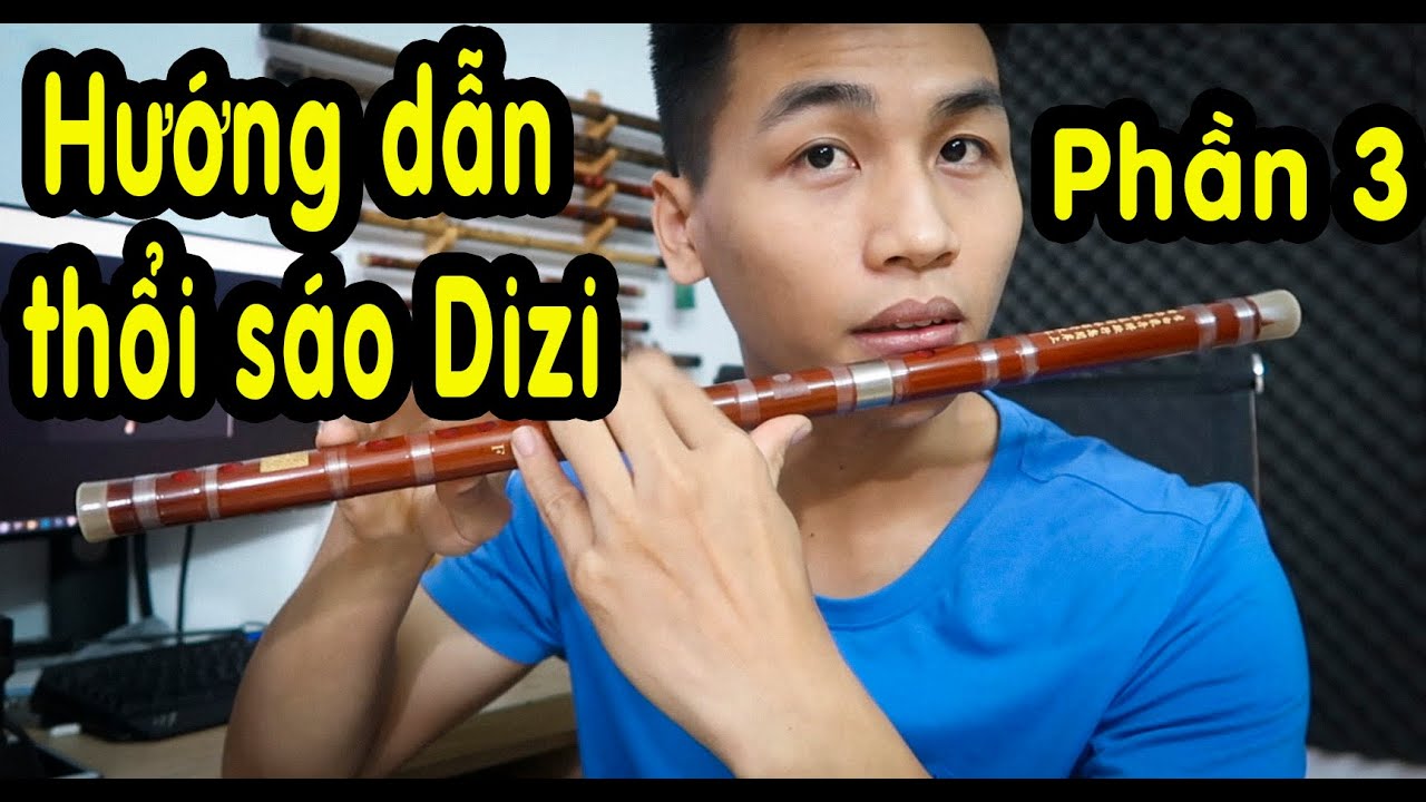 Hướng Dẫn Thổi Sáo Dizi Cơ Bản P3 | Tự học Sáo Trúc Trung Hoa | Instructions to play the Dizi flute