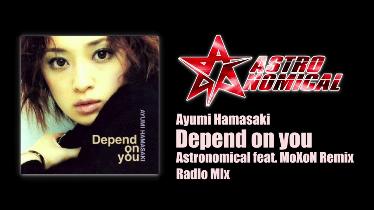 Ayumi Hamasaki - Depend on you (Astronomical feat.MoXoN Remix/Radio Edit) #ayumix2020