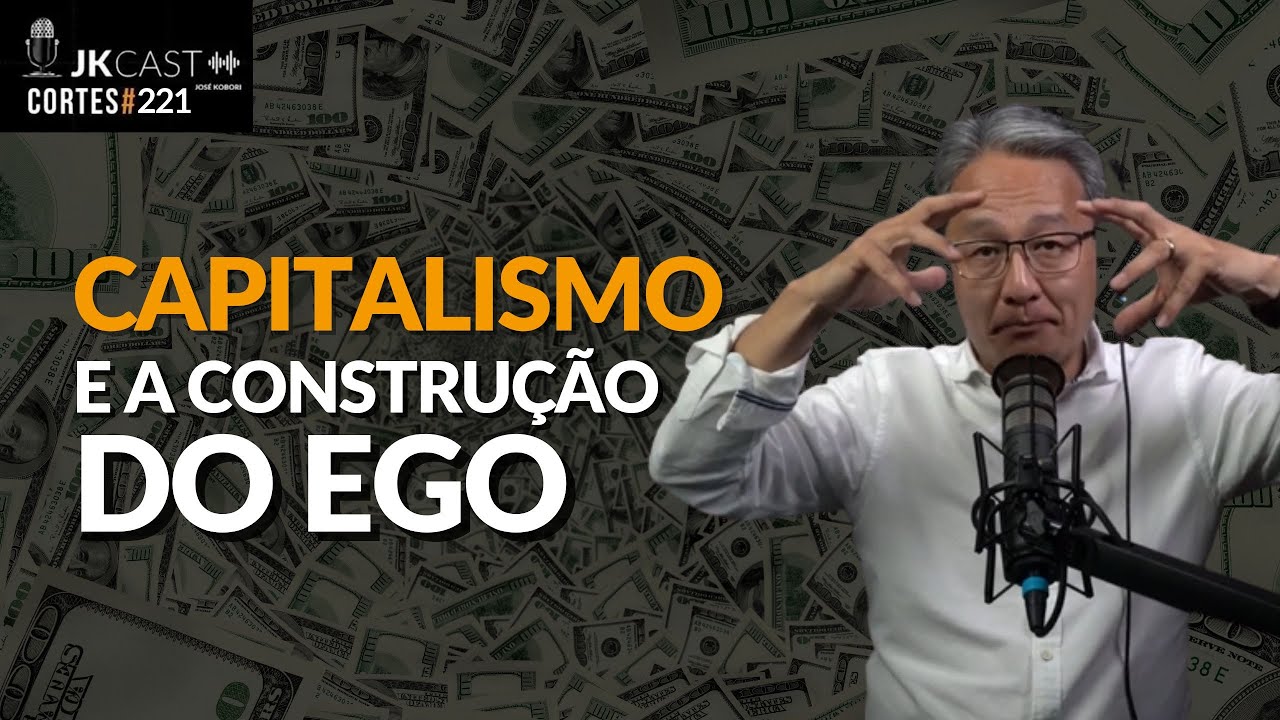 Seu Ego &eacute; um Produto Capitalista - Corte JK Cast #221