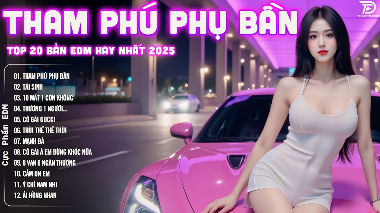 Tham Phú Phụ Bần Remix - BXH Nhạc Trẻ EDM Hot Trend TRIỆU VIEW Gây Bão - EDM TikTok Hay Nhất 2025