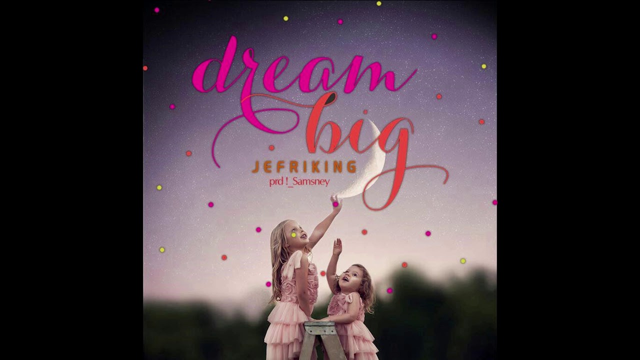 Jefri King - Dream Big (Prod  Samsney)