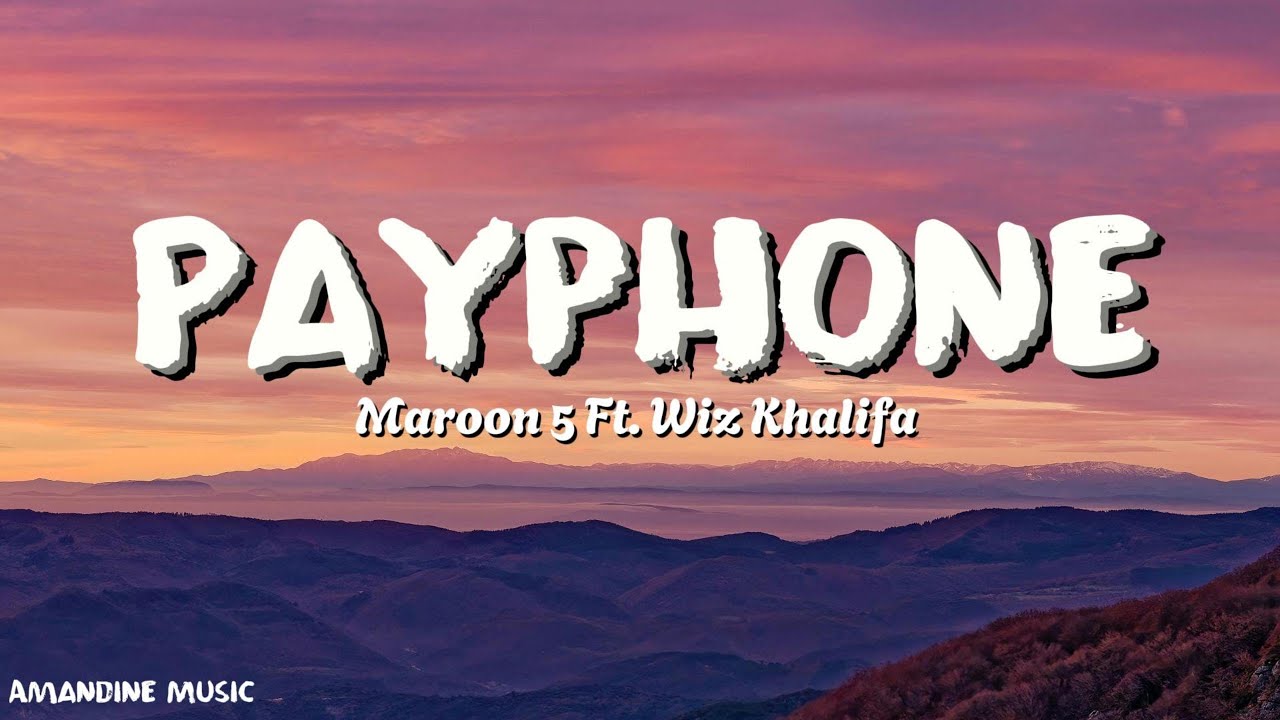 Maroon 5 Ft. Wiz Khalifa - Payphone (Lyrics)