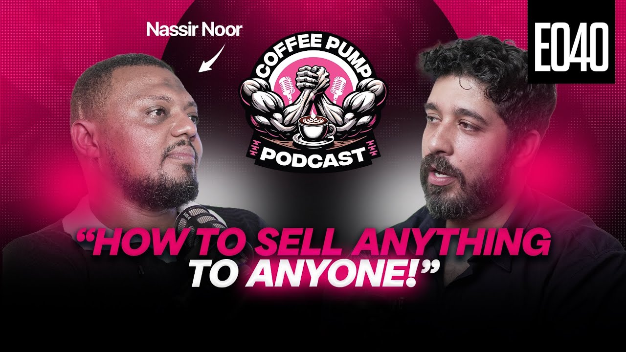 Learn How To Sell - Nassir Noor | Coffee Pump (E040)