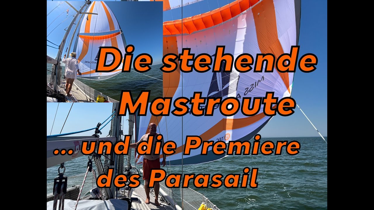 EP 30❗️Die stehende Mastroute und die Premiere des Parasailor. Wie fliegen nur viel schöner!⛵️🥰