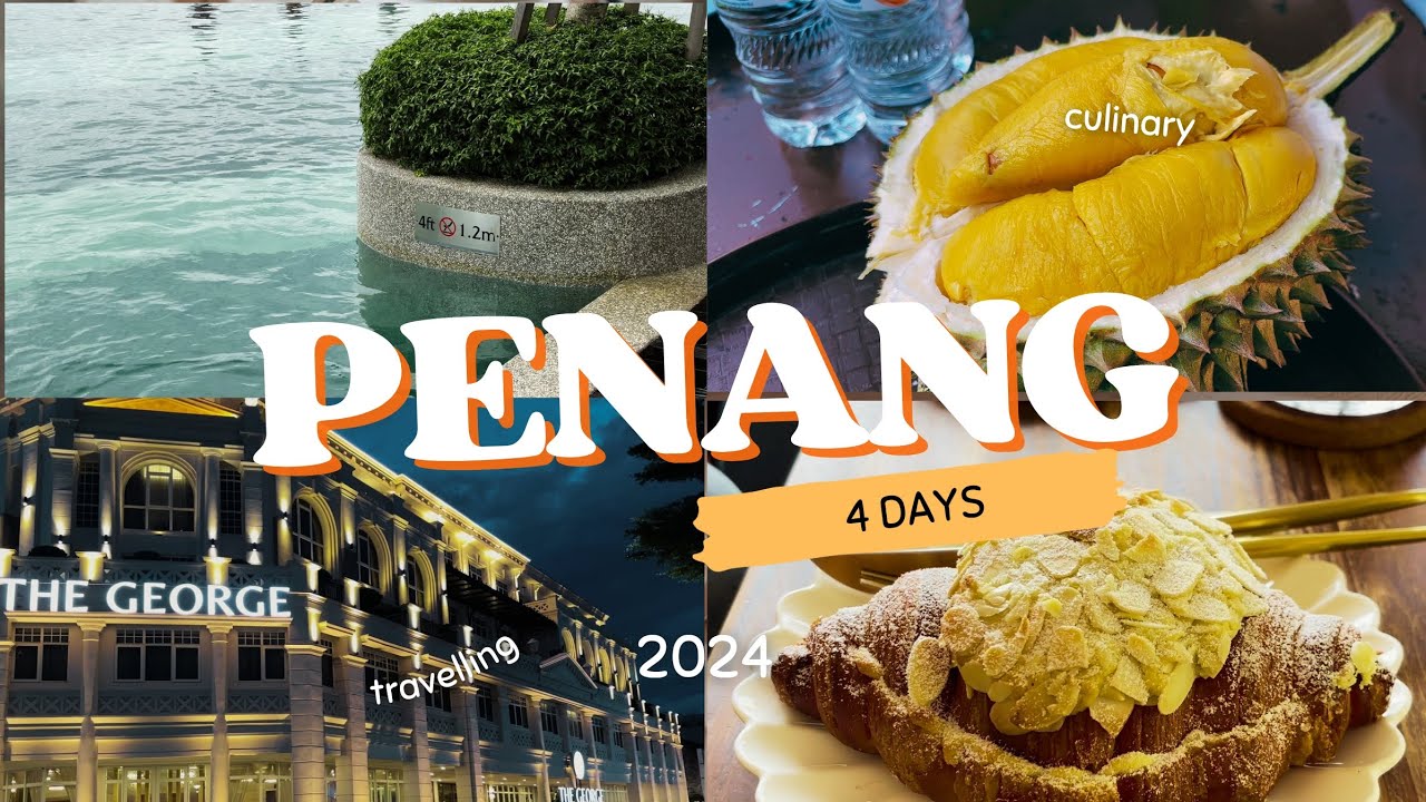 4 Days, 1 City: Discover Penang Through Its Iconic Foods!