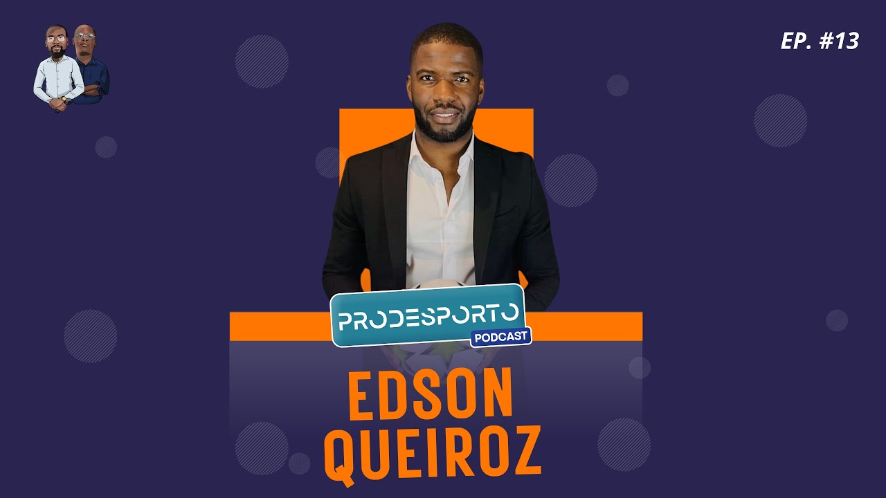 EDSON QUEIROZ - Podcast Pr&oacute; Desporto #13