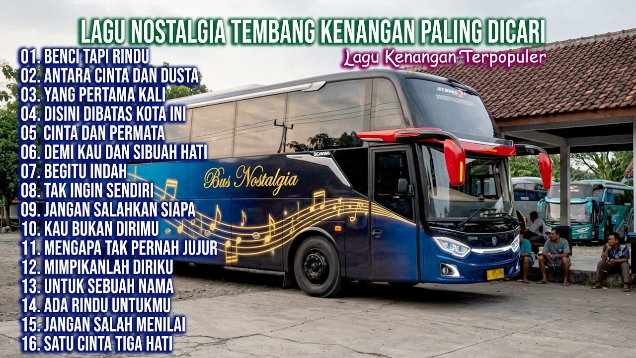 LAGU NOSTALGIA PALING DICARI | LAGU TEMBANG KENANGAN TEMAN DI PERJALANAN | BENCI TAPI RINDU