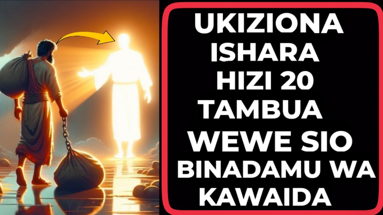 UKIZIONA ISHARA HIZI 20 TAMBUA WEWE SIO BINADAMU WA KAWAIDA