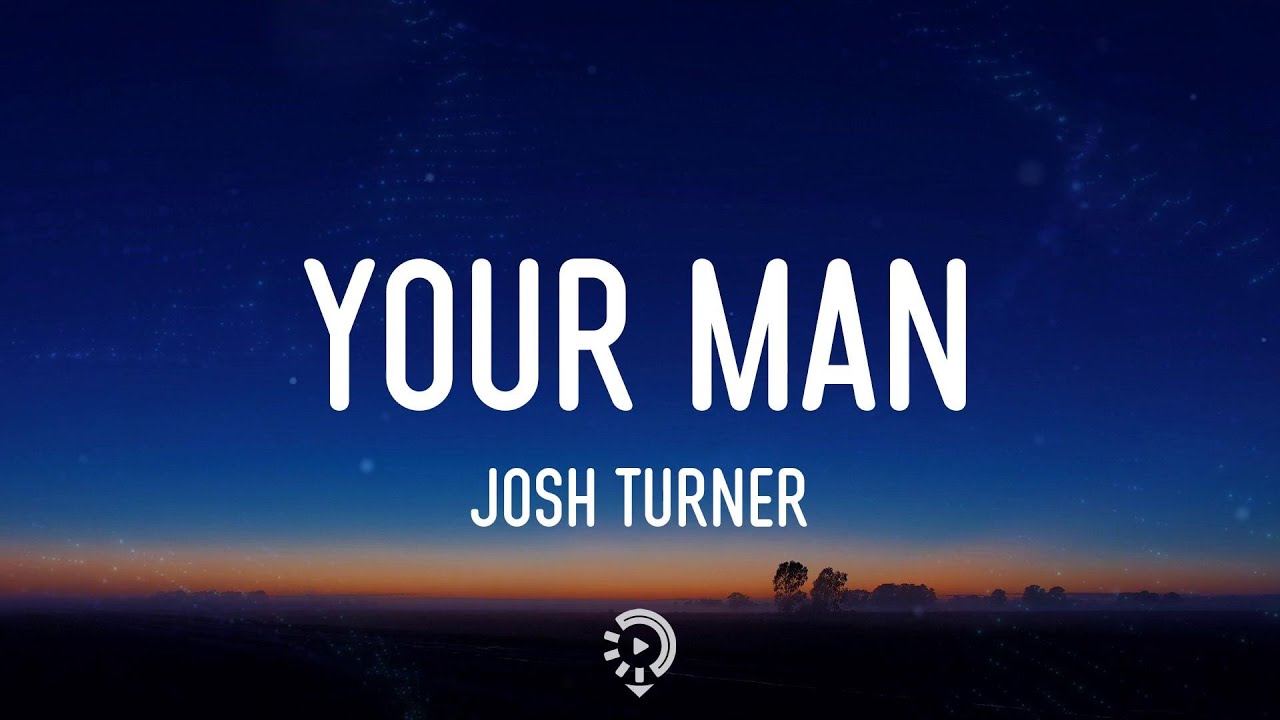 Josh Turner - Your Man (Lyrics) Baby, lock the door and turn the lights down low