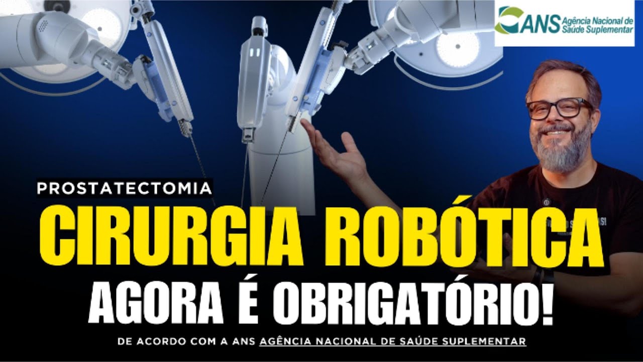 ANS inclui CIRURGIA ROBÓTICA de PRÓSTATA na cobertura obrigatória dos Planos de Saúde.