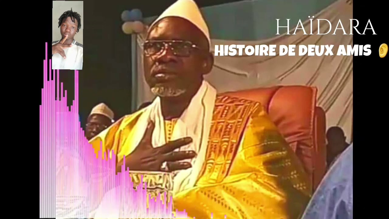 HAÏDARA👂SUR L'HISTOIRE DE DEUX AMIS 👂👂👂🙏🙏🙏