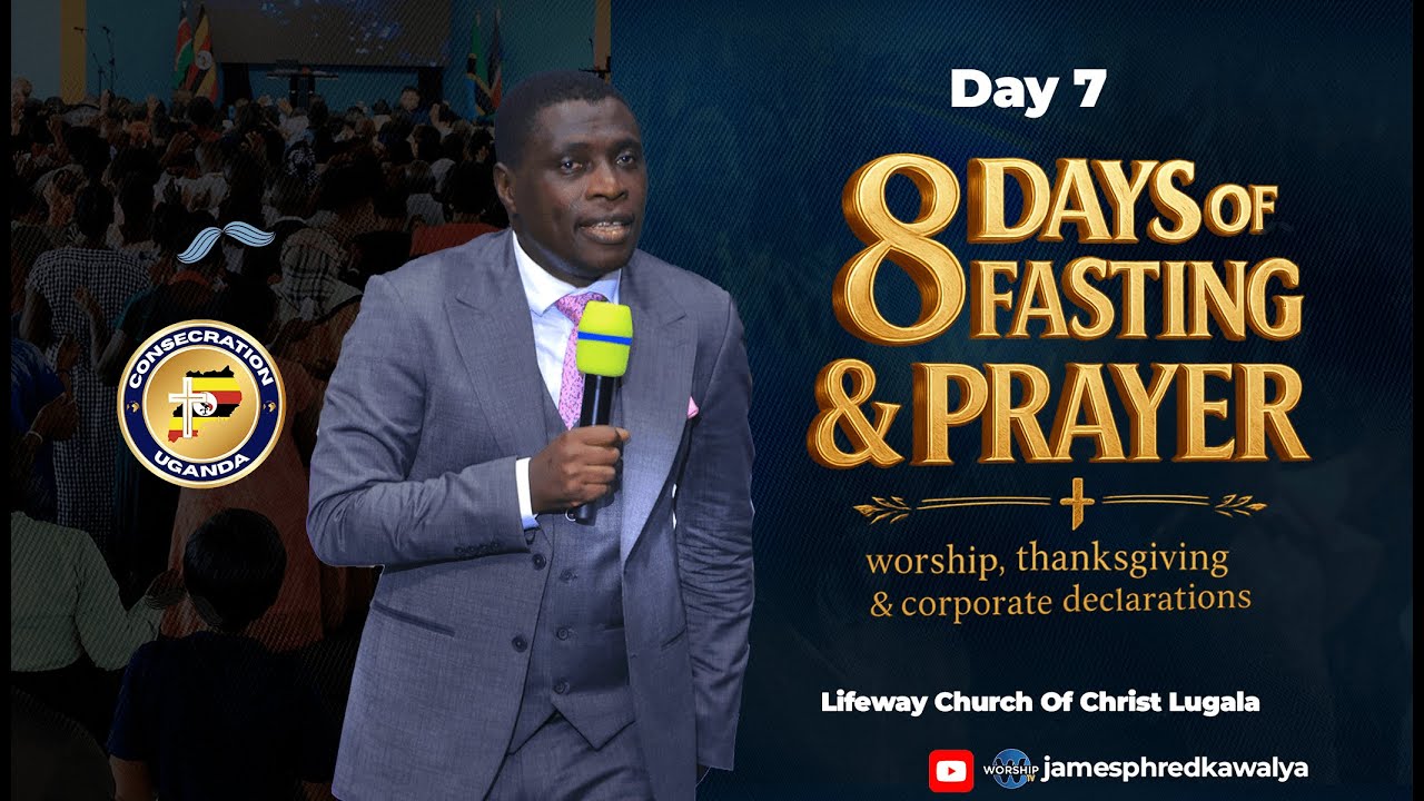 DAY 8 of 8 Days of Prayer and Fasting || Lifeway Church Of Christ Lugala || Ap. James Kawalya
