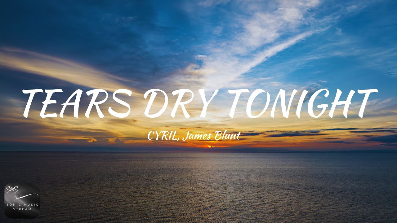 CYRIL, James Blunt - Tears Dry Tonight (Lyrics)