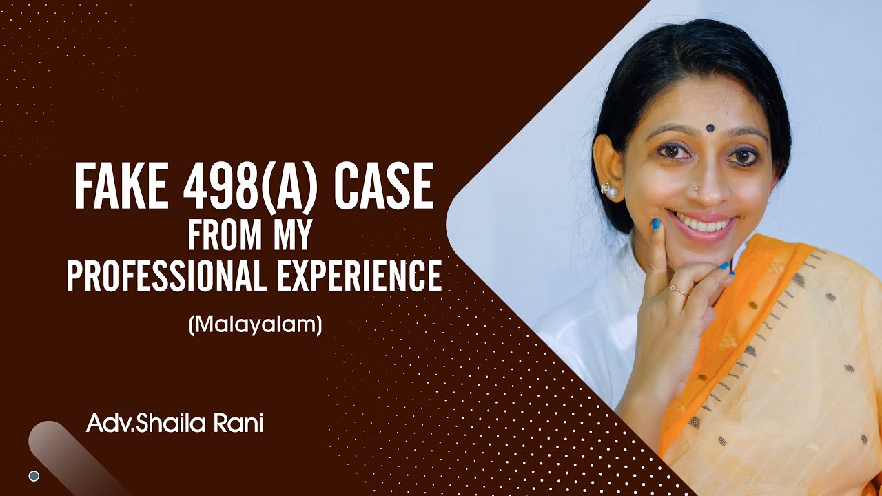 Fake 498A case from my professional experience | Adv Shaila Rani | Malayalam