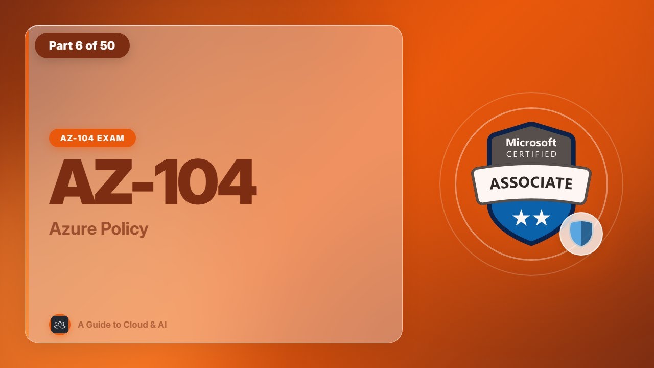 AZ-104 Exam EP 06: Azure Policy